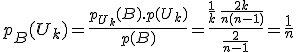 3$p_B(U_k)=\frac {p_{U_k}(B).p(U_k)}{p(B)}=\frac {\frac 1 k \, \frac {2k}{n(n-1)}}{\frac 2 {n-1}} = \frac 1 n